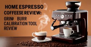 Espresso Grinder Burr Calibration Tool Review