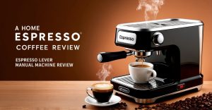 Espresso Lever Manual Machine Review